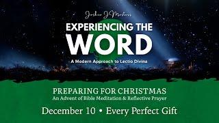 Dec 10: Every Perfect Gift - James 1:16-18 - An Advent of Bible Meditation  (Lectio Divina)