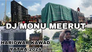 DJ MONU MEERUT || HARUDWAR KAWAD YATRA 2024