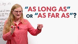 Upgrade Your English: “AS LONG AS” & “AS FAR AS”