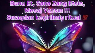 BUNU ET, SƏNƏ ZƏNG ETSİN, MESAJ YAZSIN !!!SINAQDAN KEÇİRİLMİŞ RİTUAL 