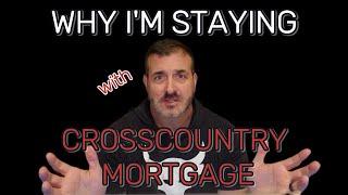 Why I’m Staying with CrossCountry Mortgage 