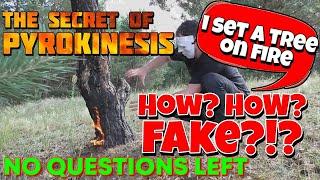 How To Do Real Pyrokinesis - How I Set A Tree on Fire [No Questions Left]