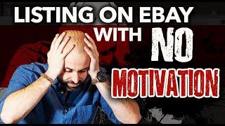 How to List on eBay With No Motivation….