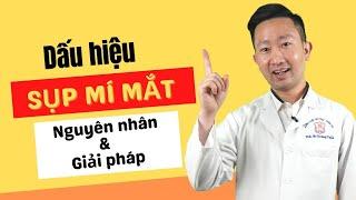 3 Dấu hiệu sụp mí mắt bạn phải biết? Nguyên nhân và giải pháp mắt bị sụp mí | Bác Sỹ Tuấn Dương