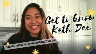 Get to know Kath Dee! | Sasagutin ko kahit walang nagtanong! |New YouTuber