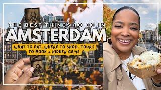 The Best Things To Do In Amsterdam |  What To Eat, Where To Shop, Tours To Book + Hidden Gems!