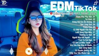 EDM TikTok Hay Nhất 2025BXH Nhạc Trẻ Remix Cực CháyTop 15 Bản EDM Triệu View Hay Hơn Bản Gốc