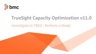 Investigate - Perform a Study | TrueSight Capacity Optimization