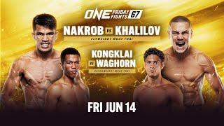  [Live In HD] ONE Friday Fights 67: Nakrob vs. Khalilov