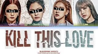 BLACKPINK Kill this love but you are Jisoo & Jennie & Rosé [Color Color Coded Lyrics Han/Rom/Eng]