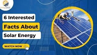 6 Interesting Facts About Solar Energy |Facts About Solar Energy |6 Interesting Solar Energy Facts