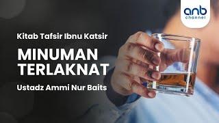 Minuman Terlaknat | Ustadz Ammi Nur Baits