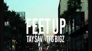 TaySav & TFG Bigz - Feet Up (Official Music Video)