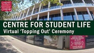 The Centre for Student Life - Virtual Topping Out ceremony