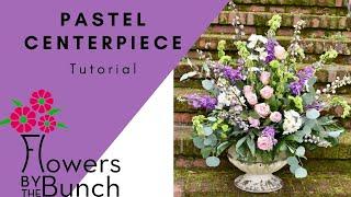 Large Pastel Centerpiece - Tutorial - Flowers by the Bunch