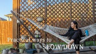 Practical ways to SLOW DOWN when feeling overwhelmed | SLOW LIVING + MINIMALISM 