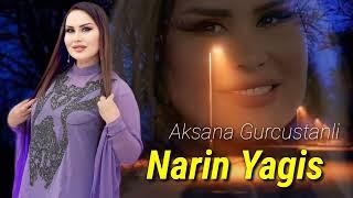 Aksana Gurcustanli - Narin Yagis (Official Audio Music)