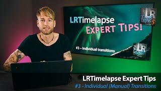 LRTimelapse - Individual Transitions - Expert Tips #3