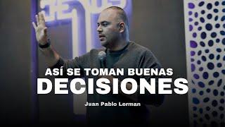 ASÍ SE TOMAN BUENAS DECISIONES | Juan Pablo Lerman @iglesiafamiliasbajosuglori3191