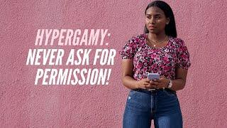 Hypergamy: Never Ask Permission To Live Your Best Life!
