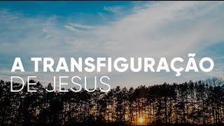 A Transfiguração de Jesus | Pr. Josué Brandão