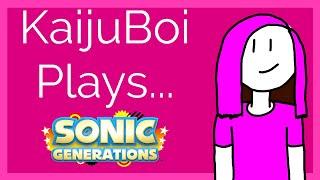 KaijuBoi Plays Sonic Generations