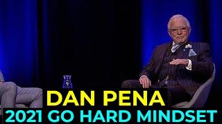 2021 GO HARD MINDSET  - Billionaire Dan Pena motivational video