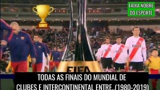 TODAS AS FINAIS DO MUNDIAL DE CLUBES E DO INTERCONTINENTAL ENTRE 1980 - 2019