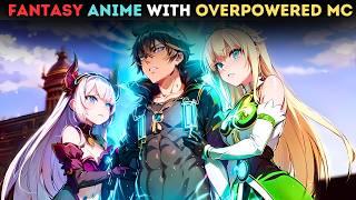 Fantasy Anime with Overpowered Main Character | Top 10