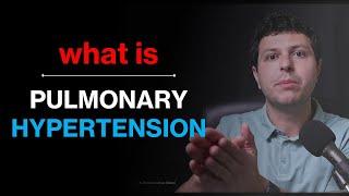 What is Pulmonary Hypertension?