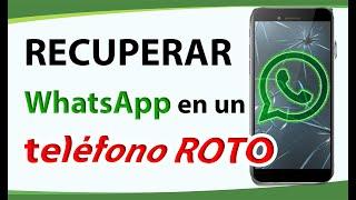 Como recuperar WhatsApp de un teléfono roto