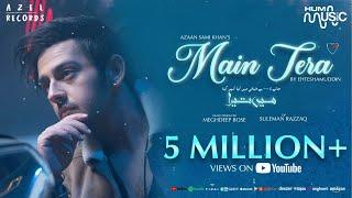 Azaan Sami Khan - Main Tera (Official Music Video) Ehteshamuddin I Meghdeep Bose I AZEL I HUM Music