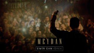 Emir Can İğrek - Meydan