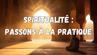 Spiritualité : Passons à la pratique et faisons un peu de dhikr