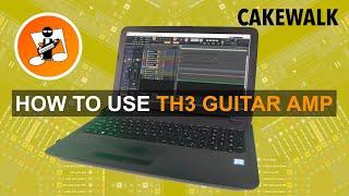 How to use the TH3 guitar amp in CakeWalk by Bandlab