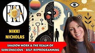 Shadow Work & the Realm of Subconscious - Self-Reprogramming | Nikki Nicholas