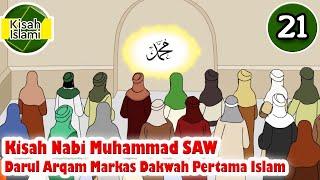 Kisah Nabi Muhammad SAW part  21 – Darul Arqam Markas Dakwah Pertama - Kisah Islami Channel