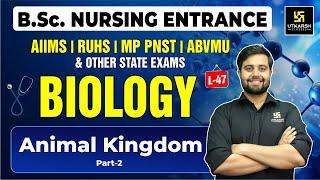 Biology for BSc Nursing Entrance Exams L-47 | Animal Kingdom Part-2 | Dr. Himanshu Sir