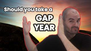 Do you need a gap year? Probably