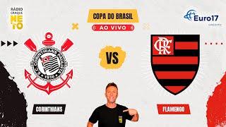 Corinthians x Flamengo | AO VIVO | Copa do Brasil 2024 | Rádio Craque Neto