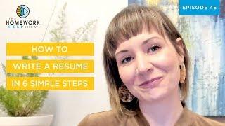 Write a Resume in 6 Simple Steps | The Homework Help Show EP 45