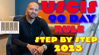 What is USCIS 90 Day Rule? Updated 2023 - U.S. Immigration