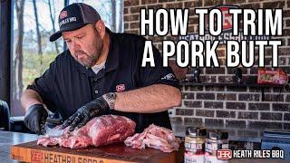 How To Trim a Pork Butt with Pitmaster Heath Riles | Heath Riles BBQ