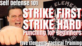 STRIKE FIRST STRIKE HARD - SELF DEFENSE 101 - STREET FIGHTING FOR BEGINNERS - Five Elements Tactical