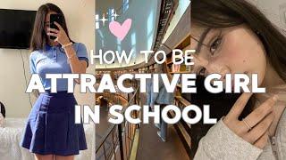 How to Look Attractive in School  Be Noticed and Liked 