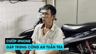 Cướp iPhone 11 của phụ nữ nước ngoài, gặp trúng công an đang tuần tra