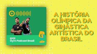 A história olímpica da ginástica artística brasileira - GBP #01