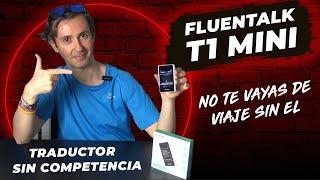 REVIEW FLUENTALK T1 MINI, TRADUCTOR DE IDIOMAS SIN COMPETENCIA, NO TE VAYAS DE VIAJE SIN EL