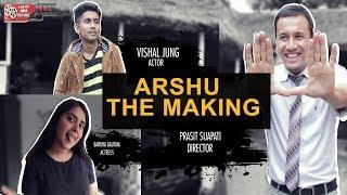 ARSHU- THE MAKING|| NEW SHORT MOVIE