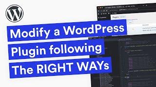 Modify a WordPress Plugin the RIGHT WAYs